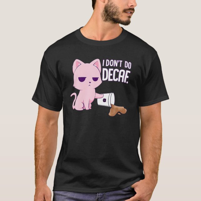 Camiseta Eu não faço descafeinado Gato mau dá uma taça de c (Frente)