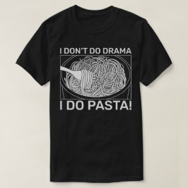 Camiseta Eu não faço Drama, eu faço Massas!