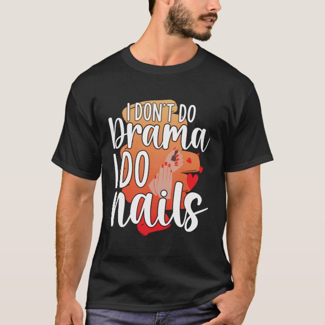 Camiseta Eu Não Faço Drama Eu Faço Unhas Com As Unhas (Frente)