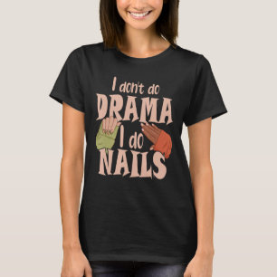 Camiseta Eu não faço drama Eu faço Unhas de pregos 1