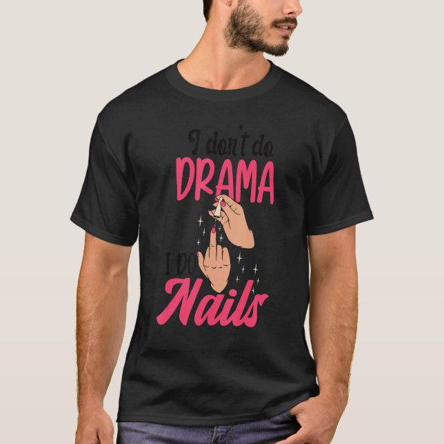 Camiseta Eu Não Faço Drama Eu Faço Unhas Técnicos de Unhas (Frente)