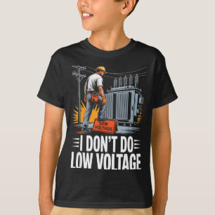 Camiseta Eu Não Faço Lineman de Alta Tensão de Baixa Tensão