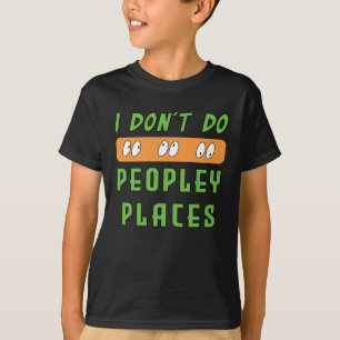 Camiseta Eu não faço Lugares Cheios de Gente