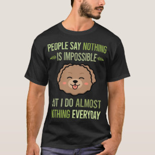 Camiseta Eu Não Faço Nada Com Poodle De Brinquedo 06