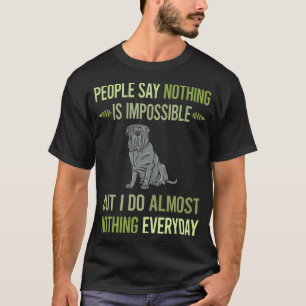 Camiseta Eu Não Faço Nada Mastim Napolitano 01