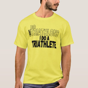 Camiseta Eu não faço Triathlons que eu faço um Triathlet