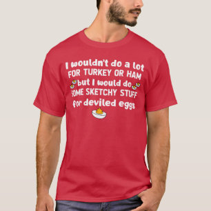 Camiseta Eu não faria muito por peru ou presunto, mas eu fa