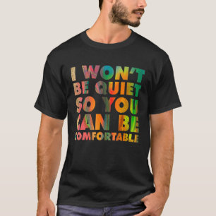 Camiseta Eu Não Ficarei Quieto Para Você Poder Ser Confortá