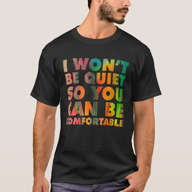 Camiseta Eu Não Ficarei Quieto Para Você Poder Ser Confortá (Frente)