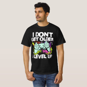Camiseta Eu Não Fico Mais Velho Eu Subo de Level Aniversári