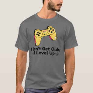 Camiseta Eu Não Fico Mais Velho Eu Subo De Nível Aniversári