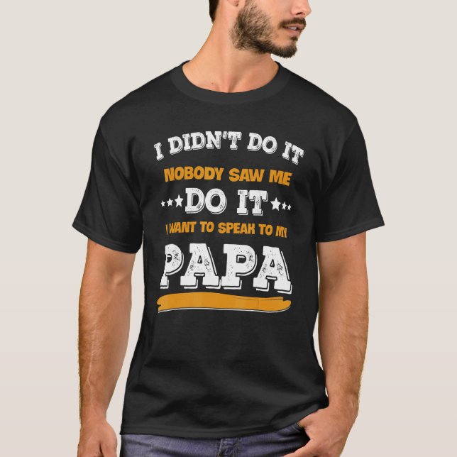 Camiseta Eu não fiz isso, eu não vi que eu queria falar (Frente)