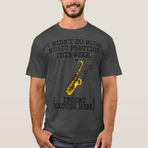 Camiseta Eu Não Fiz Muita Prática Musical Saxofone Saxophon