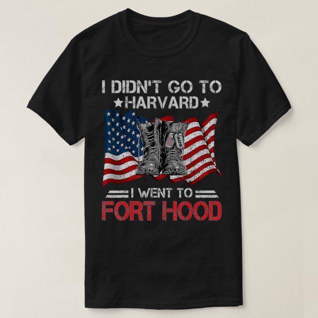 Camiseta Eu não fui para Harvard. Fui para FortHood Soldier (Frente do Design)