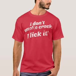 Camiseta Eu Não Fumo Crack I Lick It Engraçado Adult Humor