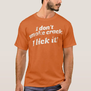 Camiseta Eu Não Fumo Crack I Lick It Engraçado Adult Humor