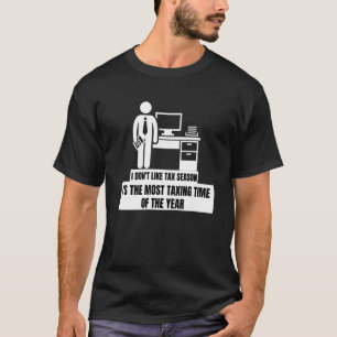 Camiseta Eu não gosto da estação de impostos, o tempo de tr