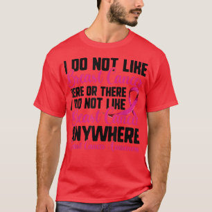 Camiseta Eu Não Gosto De Cancer De Mama Aqui Ou Ali, Rosa R