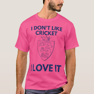 Camiseta Eu Não Gosto De Cricket Eu Amo O Cricket Da Inglat