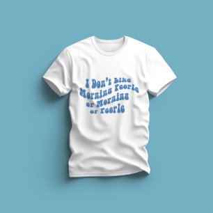 Camiseta Eu não gosto de Pessoas de manhã, manhãs ou Pessoa