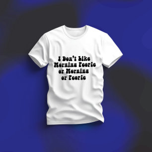 Camiseta Eu não gosto de Pessoas de manhã, manhãs ou Pessoa