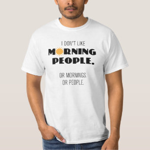 Camiseta Eu não gosto de pessoas matinais. Ou manhãs...