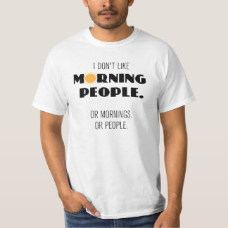 Camiseta Eu não gosto de pessoas matinais. Ou manhãs...