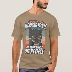 Camiseta Eu não gosto de pessoas matinais ou manhãs ou pess