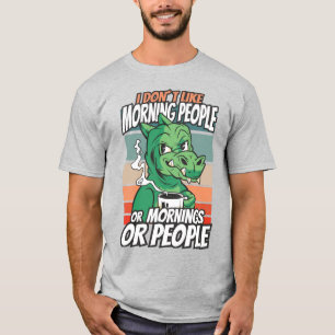 Camiseta Eu não gosto de pessoas matinais ou manhãs ou pess