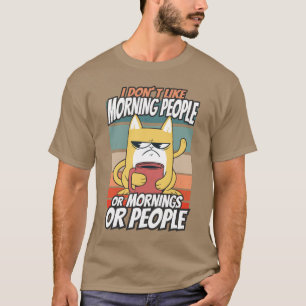 Camiseta Eu não gosto de pessoas matinais ou manhãs ou pess