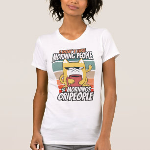 Camiseta Eu não gosto de pessoas matinais ou manhãs ou pess