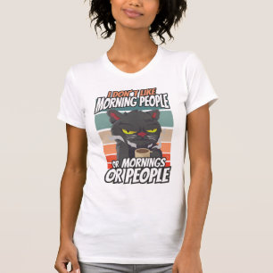 Camiseta Eu não gosto de pessoas matinais ou manhãs ou pess