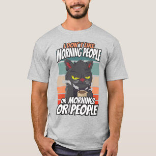 Camiseta Eu não gosto de pessoas matinais ou manhãs ou pess