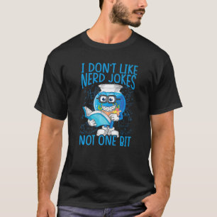 Camiseta Eu não gosto de Piadas Nerd nem de uma só ciência 