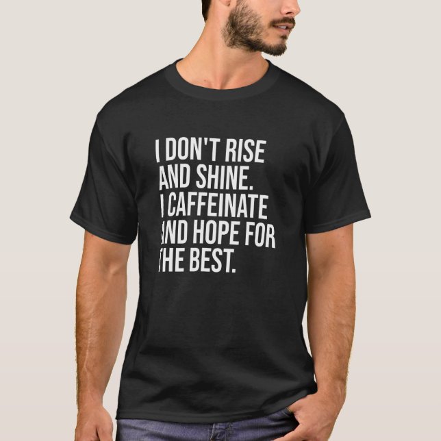 Camiseta Eu Não Levanto E Brilho Eu Cafeinato E Espero Por (Frente)