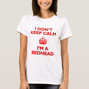 Camiseta Eu não mantenho a calma que eu sou um Redhead