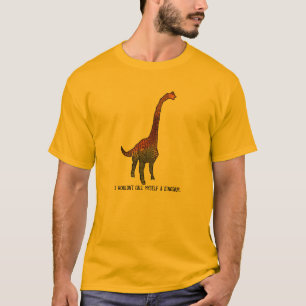 Camiseta Eu não me chamaria de um slogan de arte engraçad