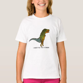 Camiseta Eu não me chamaria de um slogan engraçado de dinos