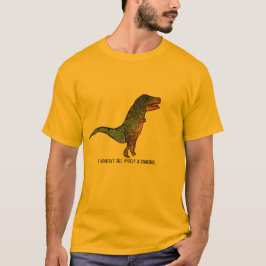 Camiseta Eu não me chamaria de um slogan engraçado de dinos