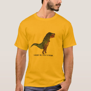 Camiseta Eu não me chamaria um dinossauro slogan engraçad