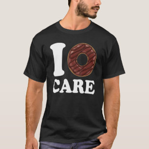 Camiseta Eu não me importo com a citação de chocolate rosqu