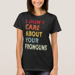 Camiseta Eu não me importo com a sua citação Anti-Pron