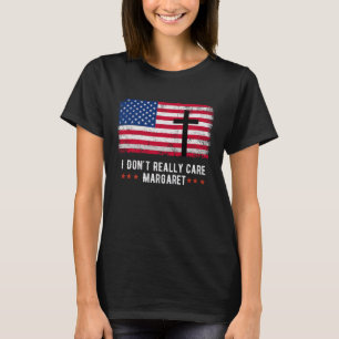 Camiseta Eu Não Me Importo Com Margaret American Flag
