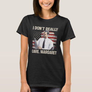 Camiseta Eu Não Me Importo Com Margaret Funny 2025
