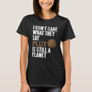 Camiseta Eu não me importo com o que dizem que Plutão ainda