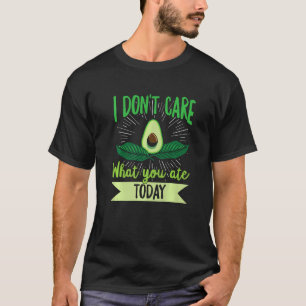 Camiseta Eu não me importo com o que você comeu hoje.