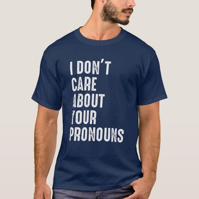 Camiseta Eu não me importo com seus Pronouns Anti Pronoun (Frente)