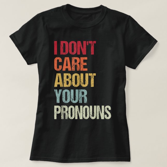 Camiseta Eu não me importo com seus Pronouns Anti Pronoun (Frente do Design)