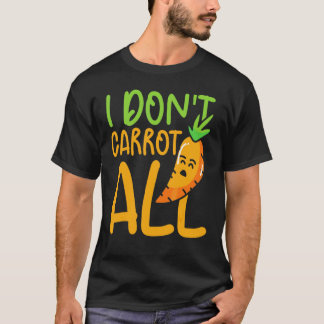 Camiseta Eu Não Me Importo Com Todos Os Legumes Cenouras Ve