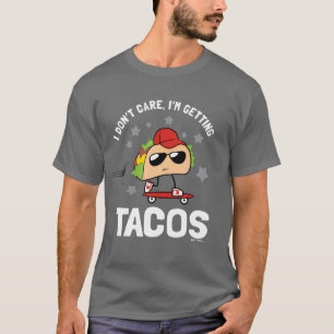Camiseta Eu não me importo, mim estou obtendo o Tacos